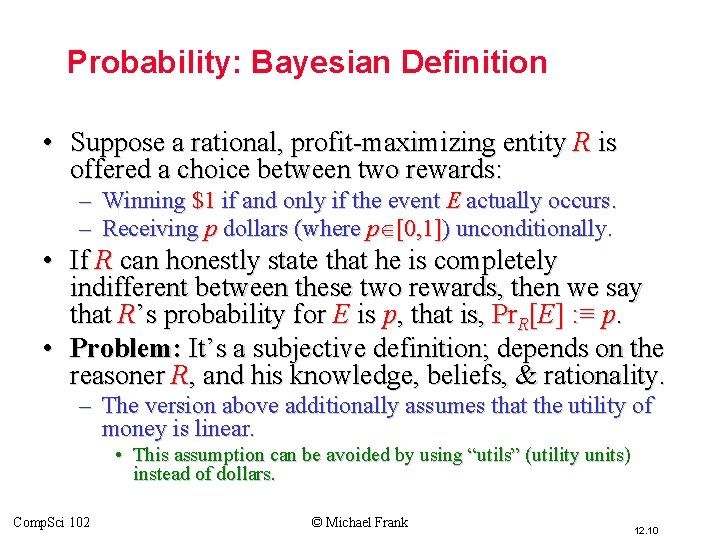 Probability: Bayesian Definition • Suppose a rational, profit-maximizing entity R is offered a choice