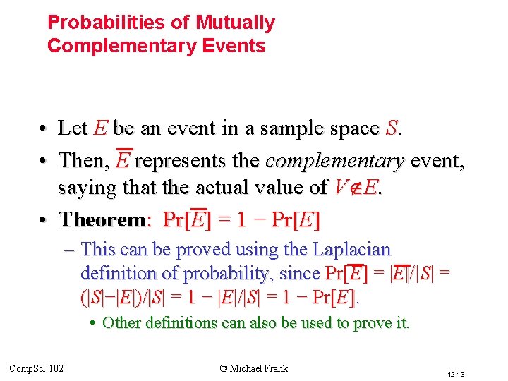 Probabilities of Mutually Complementary Events • Let E be an event in a sample