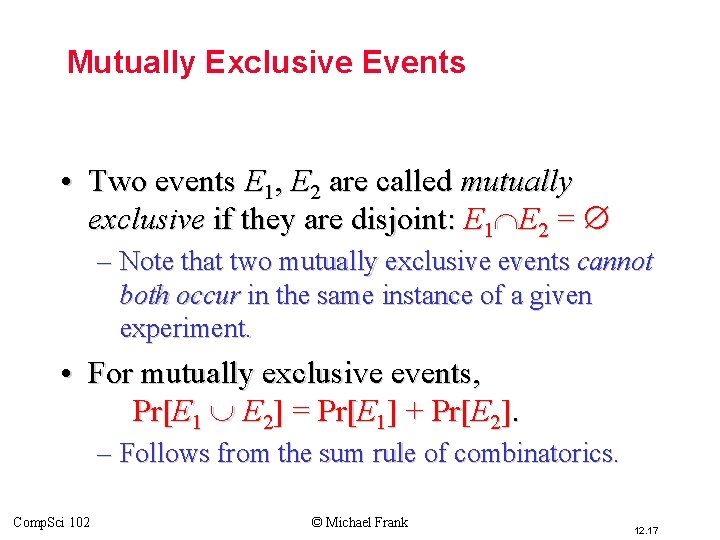 Mutually Exclusive Events • Two events E 1, E 2 are called mutually exclusive