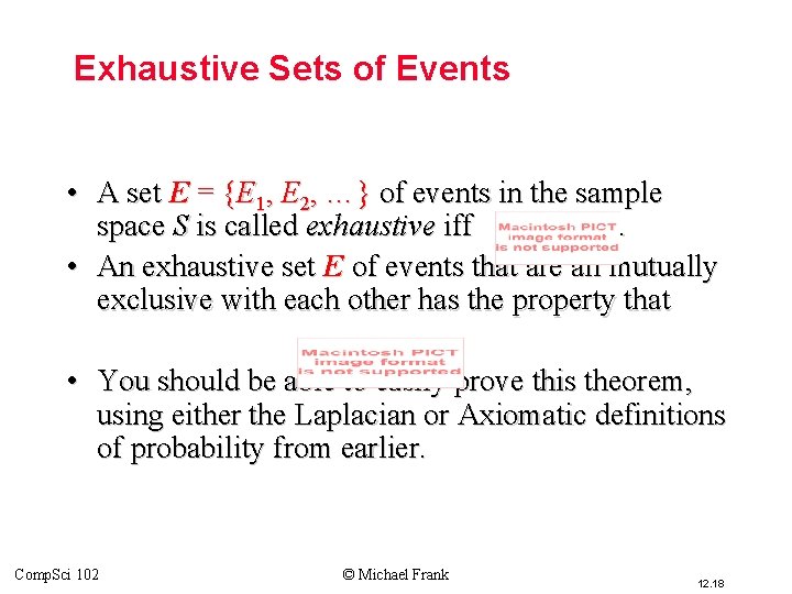 Exhaustive Sets of Events • A set E = {E 1, E 2, …}