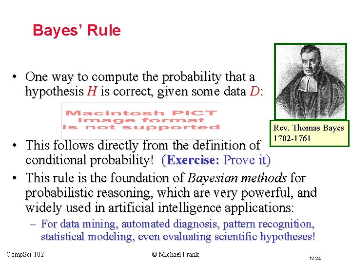 Bayes’ Rule • One way to compute the probability that a hypothesis H is