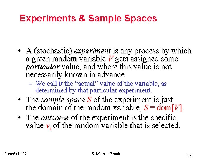 Experiments & Sample Spaces • A (stochastic) experiment is any process by which a