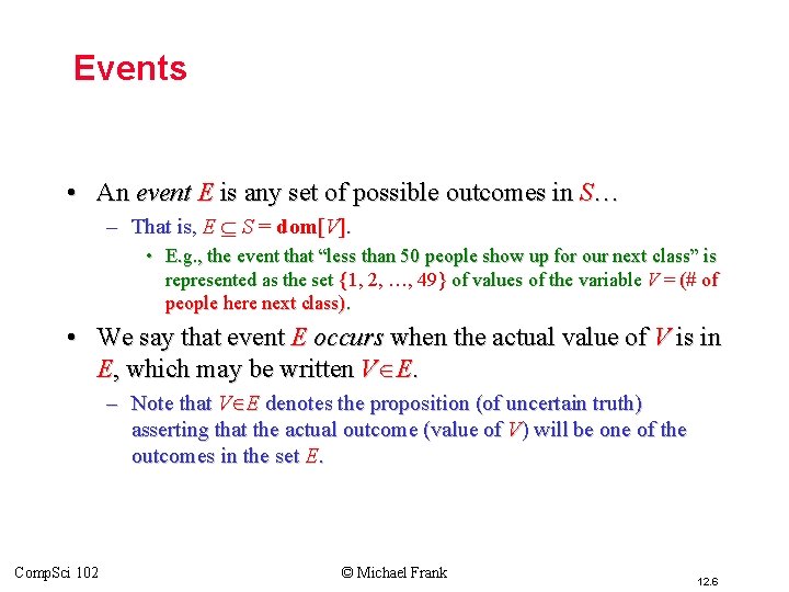 Events • An event E is any set of possible outcomes in S… –