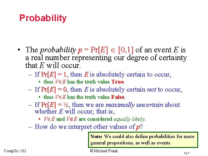 Probability • The probability p = Pr[E] [0, 1] of an event E is