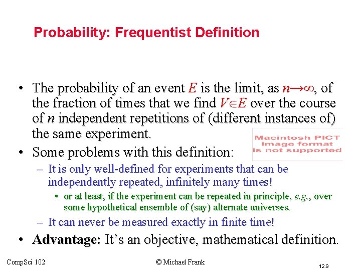 Probability: Frequentist Definition • The probability of an event E is the limit, as