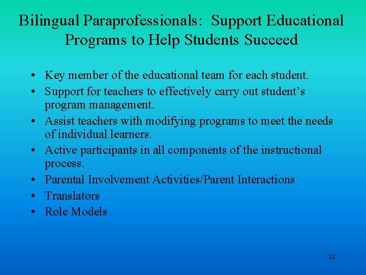 Bilingual Paraprofessionals: Support Educational Programs to Help Students Succeed • Key member of the