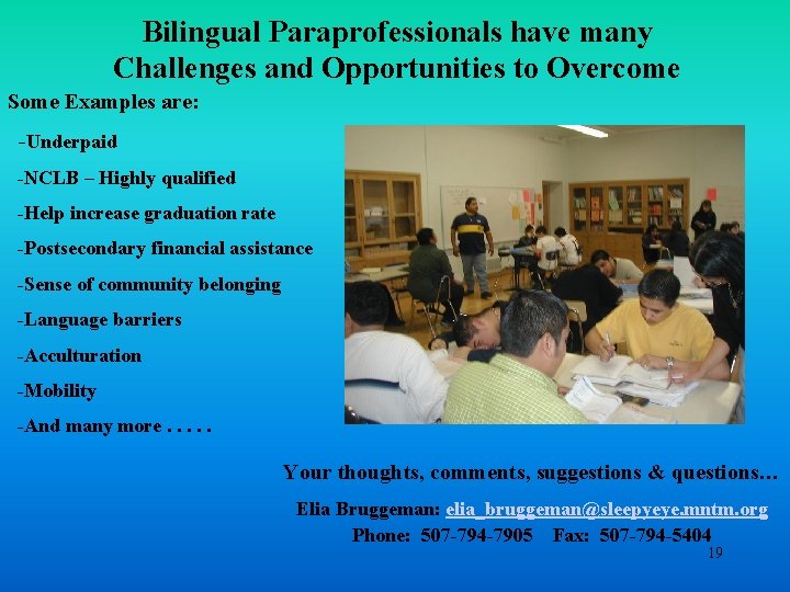 Bilingual Paraprofessionals have many Challenges and Opportunities to Overcome Some Examples are: -Underpaid -NCLB