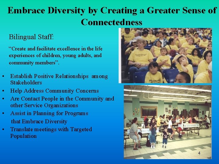Embrace Diversity by Creating a Greater Sense of Connectedness Bilingual Staff: “Create and facilitate