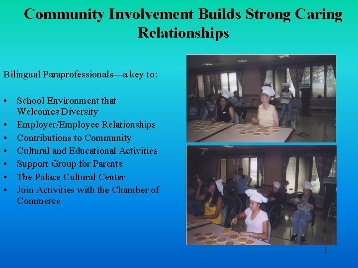 Community Involvement Builds Strong Caring Relationships Bilingual Paraprofessionals—a key to: • School Environment that
