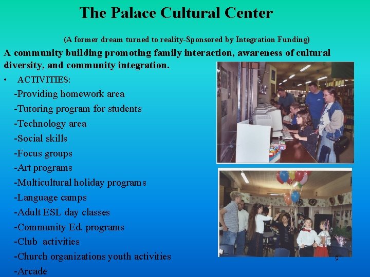 The Palace Cultural Center (A former dream turned to reality-Sponsored by Integration Funding) A