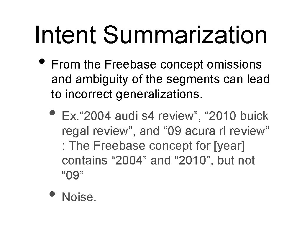 Intent Summarization • From the Freebase concept omissions and ambiguity of the segments can