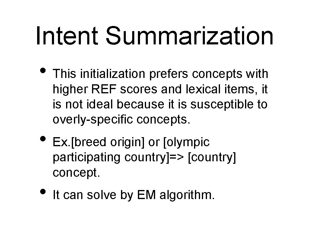 Intent Summarization • This initialization prefers concepts with higher REF scores and lexical items,