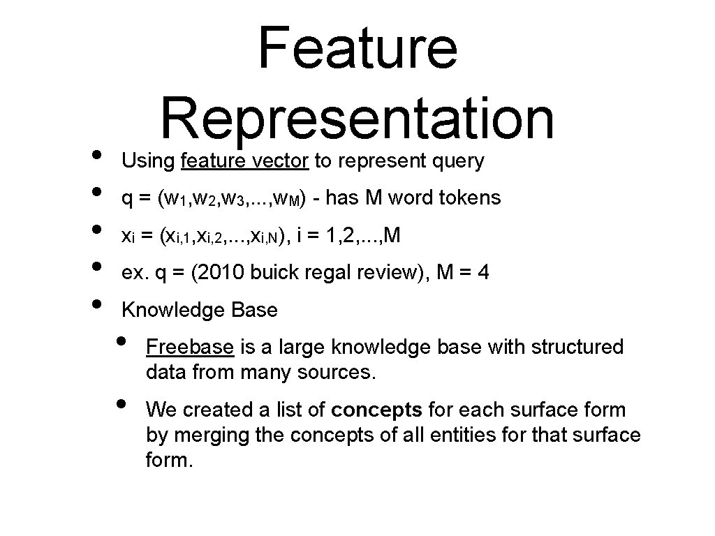  • • • Feature Representation Using feature vector to represent query q =