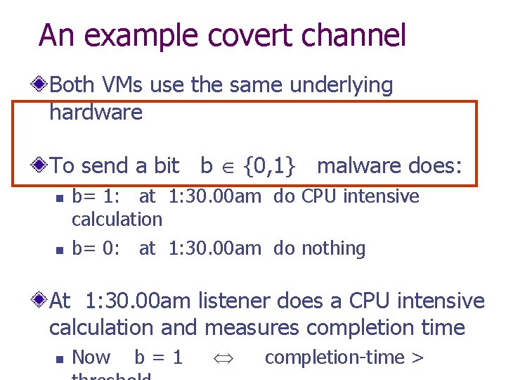 An example covert channel Both VMs use the same underlying hardware To send a