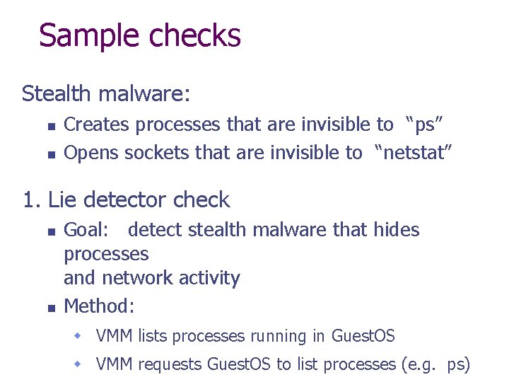 Sample checks Stealth malware: n n Creates processes that are invisible to “ps” Opens