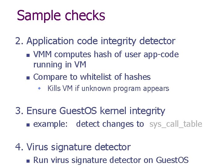 Sample checks 2. Application code integrity detector n n VMM computes hash of user