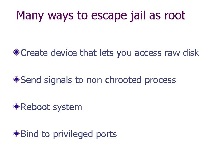 Many ways to escape jail as root Create device that lets you access raw