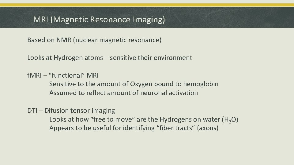 MRI (Magnetic Resonance Imaging) Based on NMR (nuclear magnetic resonance) Looks at Hydrogen atoms
