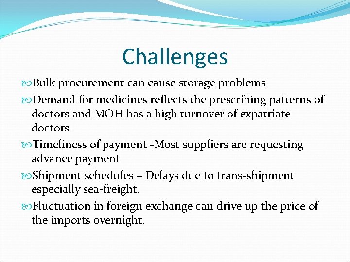 Challenges Bulk procurement can cause storage problems Demand for medicines reflects the prescribing patterns