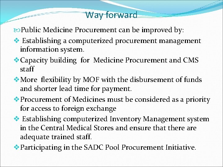 Way forward Public Medicine Procurement can be improved by: v Establishing a computerized procurement