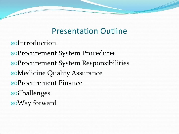 Presentation Outline Introduction Procurement System Procedures Procurement System Responsibilities Medicine Quality Assurance Procurement Finance