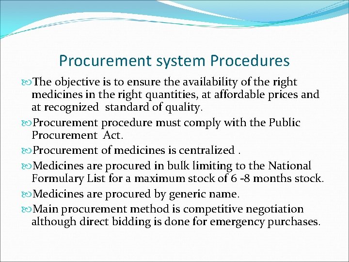 Procurement system Procedures The objective is to ensure the availability of the right medicines