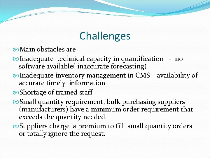 Challenges Main obstacles are: Inadequate technical capacity in quantification - no software available( inaccurate