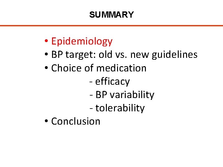 SUMMARY • Epidemiology • BP target: old vs. new guidelines • Choice of medication