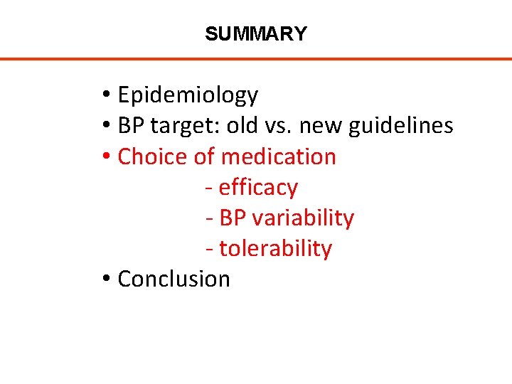 SUMMARY • Epidemiology • BP target: old vs. new guidelines • Choice of medication