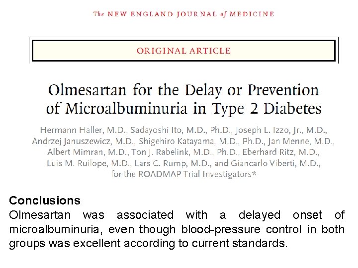 Conclusions Olmesartan was associated with a delayed onset of microalbuminuria, even though blood-pressure control