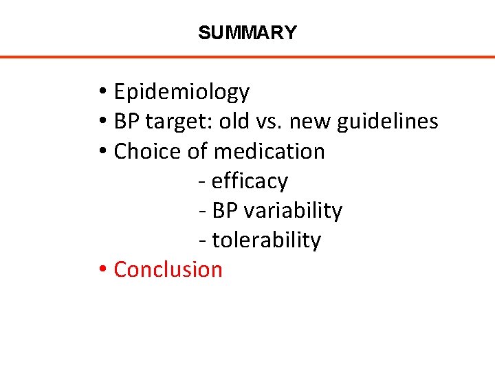 SUMMARY • Epidemiology • BP target: old vs. new guidelines • Choice of medication