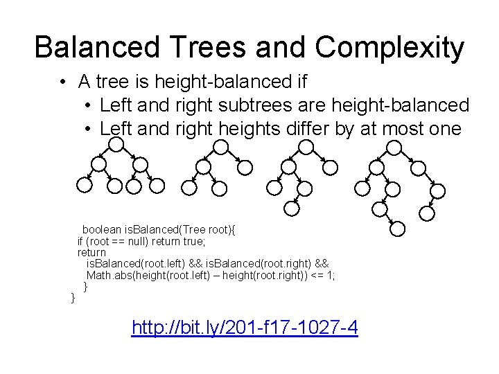 Balanced Trees and Complexity • A tree is height-balanced if • Left and right