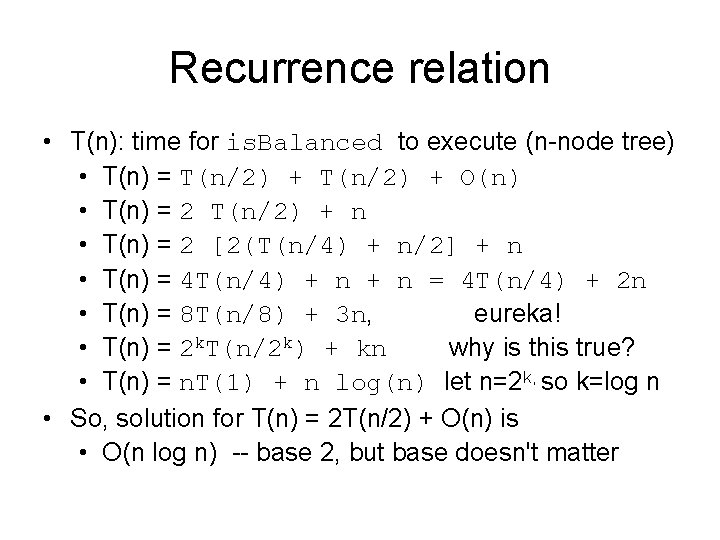 Recurrence relation • T(n): time for is. Balanced to execute (n-node tree) • T(n)