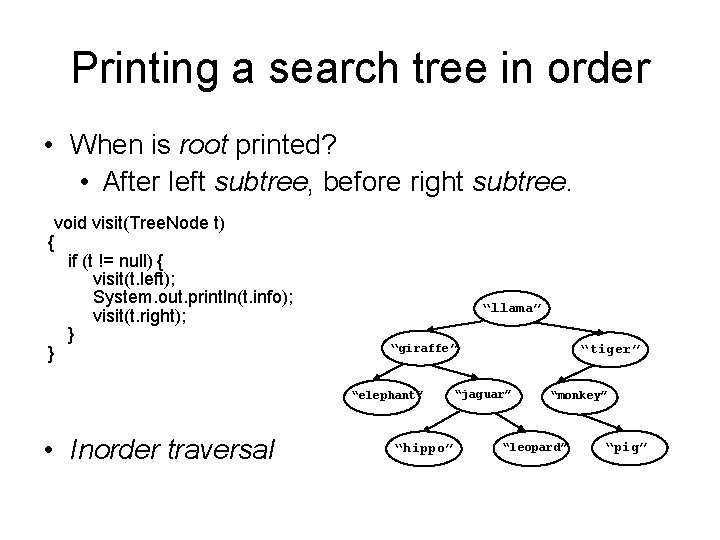 Printing a search tree in order • When is root printed? • After left