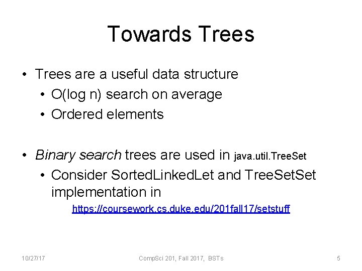 Towards Trees • Trees are a useful data structure • O(log n) search on