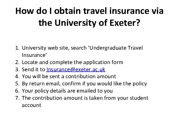 How do I obtain travel insurance via the University of Exeter? 1. University web How do I obtain travel insurance via the University of Exeter? 1. University web
