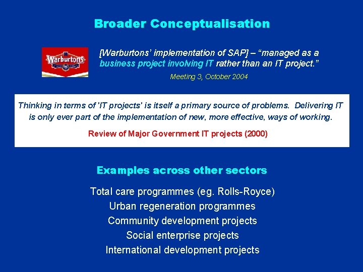 Broader Conceptualisation [Warburtons’ implementation of SAP] – “managed as a business project involving IT