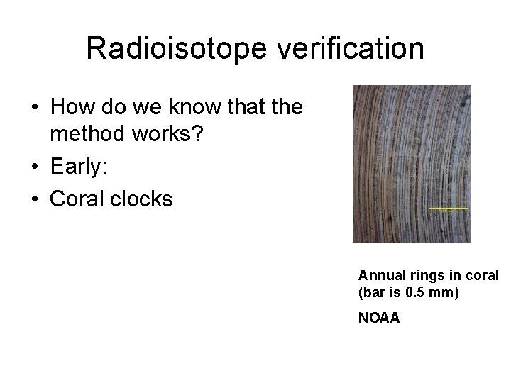 Radioisotope verification • How do we know that the method works? • Early: •