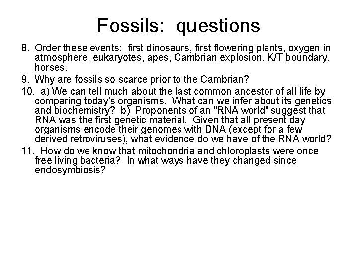 Fossils: questions 8. Order these events: first dinosaurs, first flowering plants, oxygen in atmosphere,