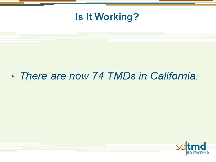Is It Working? • There are now 74 TMDs in California. Is It Working? • There are now 74 TMDs in California.