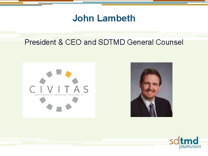 John Lambeth President & CEO and SDTMD General Counsel 
