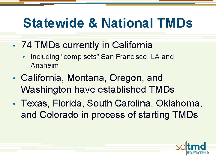 Statewide & National TMDs • 74 TMDs currently in California • Including “comp sets” Statewide & National TMDs • 74 TMDs currently in California • Including “comp sets”