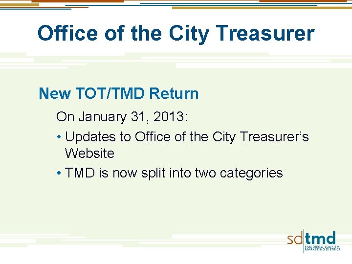 Office of the City Treasurer New TOT/TMD Return On January 31, 2013: • Updates