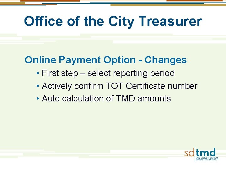 Office of the City Treasurer Online Payment Option - Changes • First step –