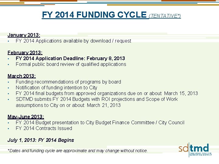 FY 2014 FUNDING CYCLE (TENTATIVE*) January 2013: • FY 2014 Applications available by download