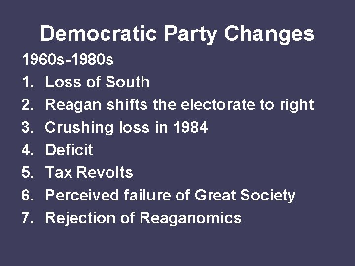 Democratic Party Changes 1960 s-1980 s 1. Loss of South 2. Reagan shifts the