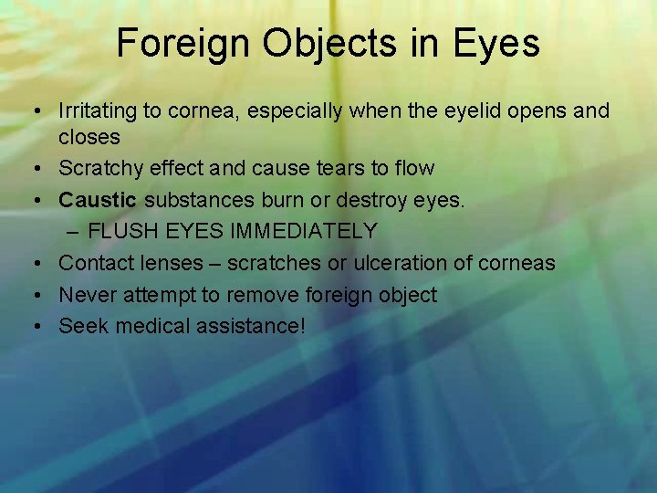 Foreign Objects in Eyes • Irritating to cornea, especially when the eyelid opens and