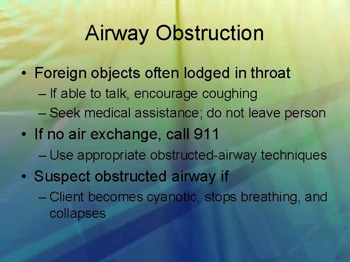 Airway Obstruction • Foreign objects often lodged in throat – If able to talk,