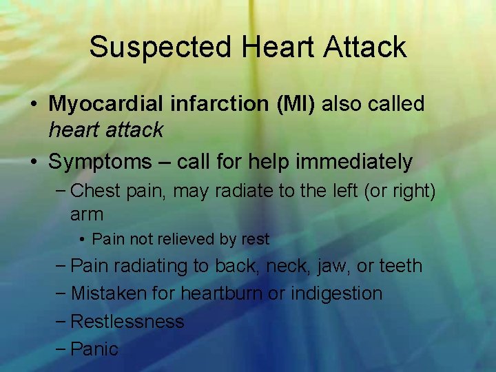 Suspected Heart Attack • Myocardial infarction (MI) also called heart attack • Symptoms –