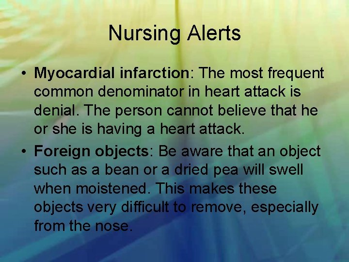Nursing Alerts • Myocardial infarction: The most frequent common denominator in heart attack is